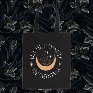 Let me consult my crystals tote bag